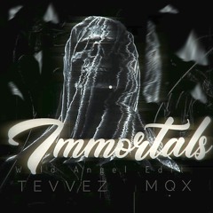 Mqx x Tevvez - Immortals (Edit by Wild Angel)