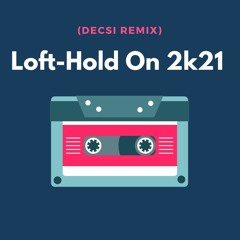 Loft - Hold On 2k21 (Decsi Remix)