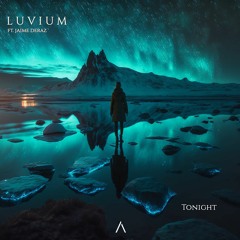 LUVIUM - Tonight (ft. Jaime Deraz)
