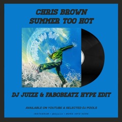 Chris Brown - Summer Too Hot (Dj Juize & Fabobeatz Hype Edit)(PREVIEW)