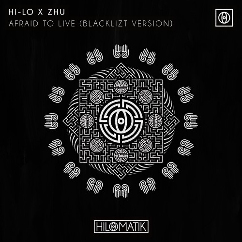 HI-LO X ZHU - Afraid To Live (Blacklizt Version)