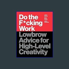 ??pdf^^ 📚 Do the F*cking Work: Lowbrow Advice for High-Level Creativity Book PDF EPUB