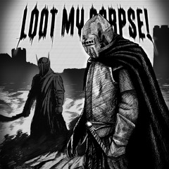 LOOT MY CORPSE! - Warlord & Kill Dyll