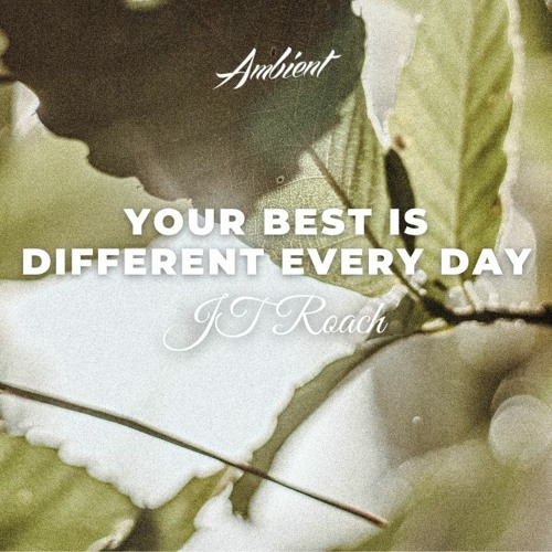 JT Roach - your best is different every day