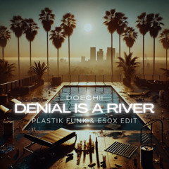 Denial Is A River (Plastik Funk & Esox Edit) - Doechii [FREE DOWNLOAD]
