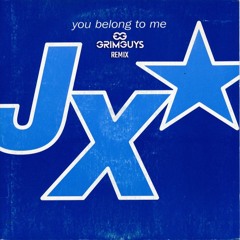 JX - You Belong To Me (GrimGuys Remix)