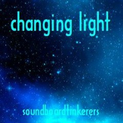 changing light - 2020 vision [soundboardtinkerers - original]