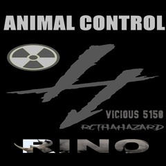 ANIMAL CONTROL Ft. RINO tha Animal Cracker, Vicious5150, RCthaHazard