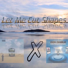 Let Me Cut Shapes - (Let Me Love You x Cutting Shapes Remix) (DJ Snake, Justin Bieber, Don Diablo)