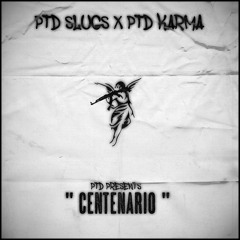 "Centenario" feat. PTD Slugs