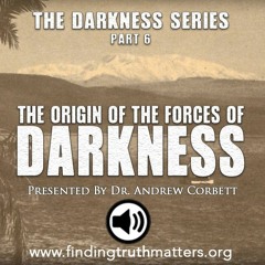 The Darkness Series, Part 6, THE ORIGIN OF SATAN AND DEMONS