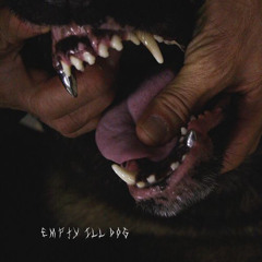 Empty Ill Dog (p. YU$UKEBEATS)