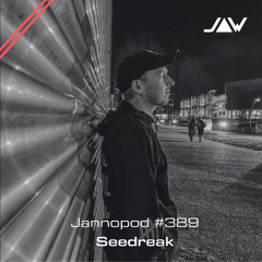 Jannopod #389 - Seedreak