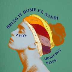 Bring It Home (Aroop Roy Remix) [feat. Nandi]