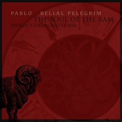 The Soul Of The Ram | P a b l o | Broken Chronometer Mix