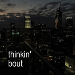 Thinkin' Bout