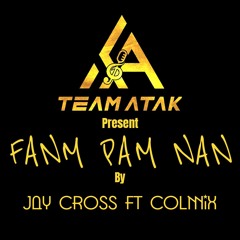 Jay Cross [Team Atak) Ft Colmix - Fanm Pam Nan