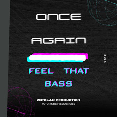 ONCE AGAIN (feel that bass)