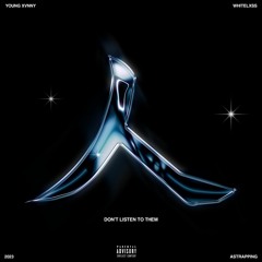 DON'T LISTEN TO THEM W/ WHITELXSS (PROD. TRPL5)