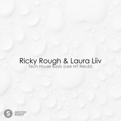 Ricky Rough & Laura Liiv - Tech House Bayb (Lee MT Rerub)
