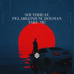 South/Heat, Pelargonium, Dogman - Take Me