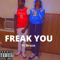 Freak You (ft Bruce)