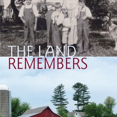 ✔PDF⚡️ The Land Remembers: The Story of a Farm and Its People
