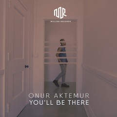 Onur Aktemur - You'll be There | Free Download |