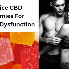 Choice CBD Gummies For ED - Uses, Benefits, Result, Price & Order!