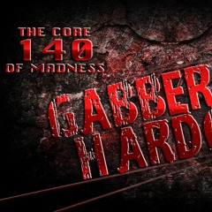 The Core Of Madness EP140 - Gabber and Hardcore Mix