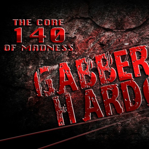 The Core Of Madness EP140 - Gabber and Hardcore Mix