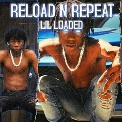 Lil Loaded - Reload & Repeat (unreleased)