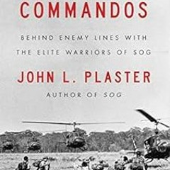 ❤️ Download Secret Commandos: Behind Enemy Lines with the Elite Warriors of SOG by John L. Plast