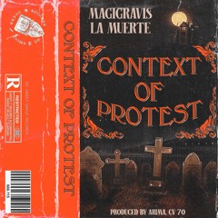 MAGIGRAVIS, LA MUERTE - CONTEXT OF PROTEST (PROD. BY ARIMA, CV70)