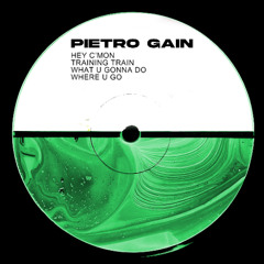 Pietro GAIN - WHERE U GO