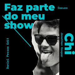 Cazuza - Faz parte do meu show (Daniel Pessoa 'Chi' Edit)