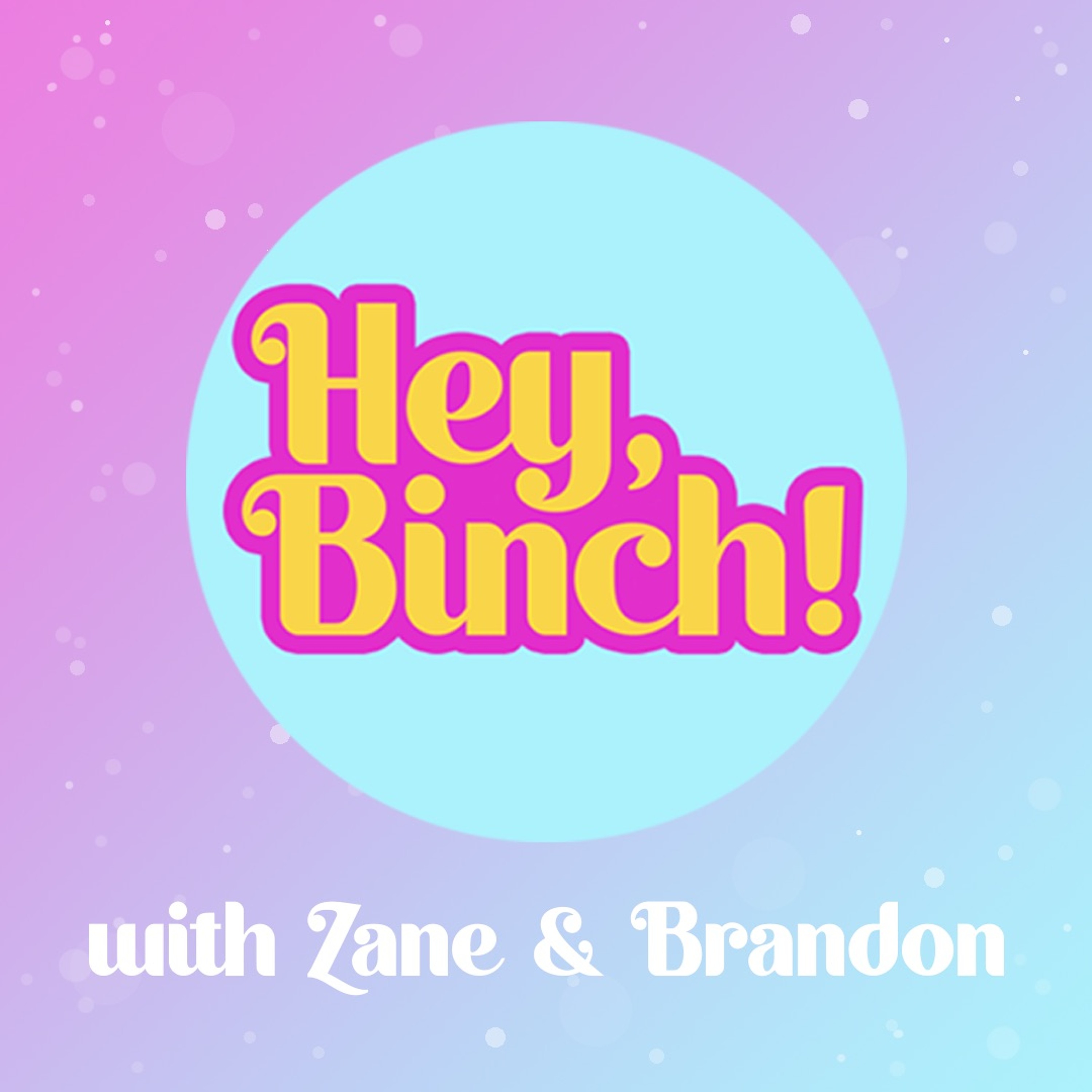 Hey, Binch!