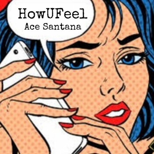 HowUfeel - Ace_Santana02 (prod. nicasso)