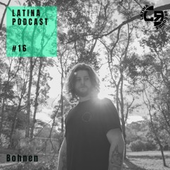 LATINA PODCAST #16 SPECIAL GUEST MIX - BOHNEN