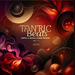 TantricBeats: Erotic & Sexual Lounge Music Vol.1 (Sensual Intimate Ambiance Mix For Romantic Lovers)