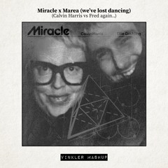 Miracle x Marea (we've lost dancing) (Calvin Harris vs Fred again..) - Vinkler Mashup