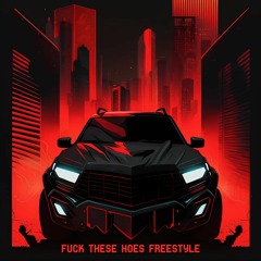 Fuck These Hoes Freestyle