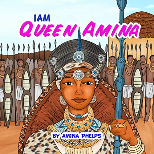Get EBOOK 💜 IAM Queen Amina by  Amina Phelps &  Afzal Khan KINDLE PDF EBOOK EPUB