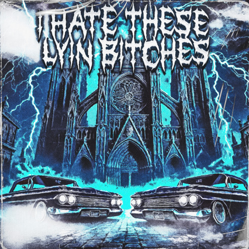 I Hate These Lyin Bitches (feat. xyexceL)