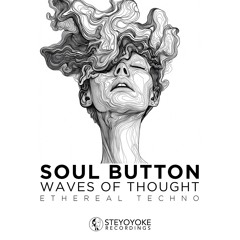 Soul Button - Waves Of Thought: Ethereal Techno [SYYK126MIX] | Steyoyoke