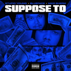 $tupid Young, Blueface & Mike Sherm - Suppose To