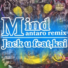 Mind(Mantaro Remix) - Jack U feat, kai