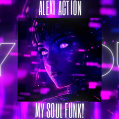 Alexi Action-MY SOUL FUNK!