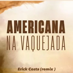Americana Na Vaquejada (Erick Costa Edit)