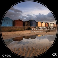 QR63 | Quarantine Radio | Autumn Tech-House Guestmix: Morley (GRB)